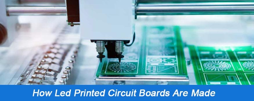 How Led Printed Circuit Boards Are Made